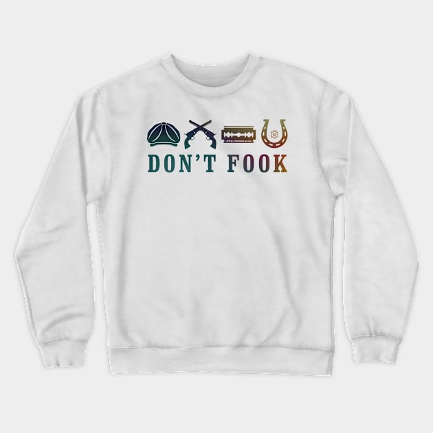 Don't Fook Razor Cap Guns Horseshoe Crewneck Sweatshirt by eyevoodoo